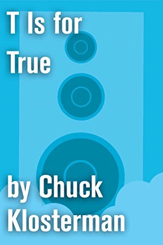 Book cover for "T Is for True" by Chuck Klosterman