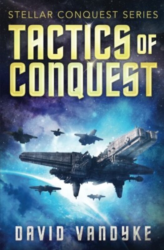 Book cover for "Tactics of Conquest" by David VanDyke