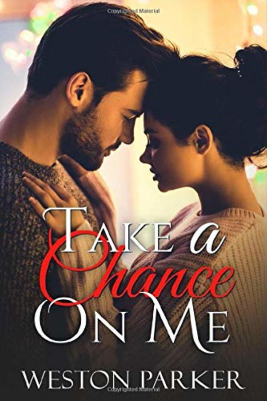 Book cover for "Take A Chance On Me" by Weston Parker