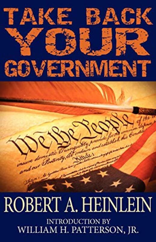 Book cover for "Take Back Your Government" by Robert A Heinlein
