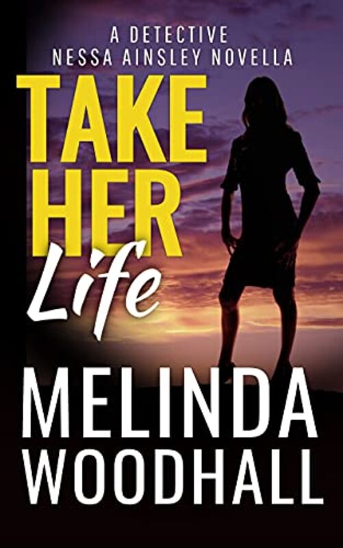 Book cover for "Take Her Life" by Melinda Woodhall
