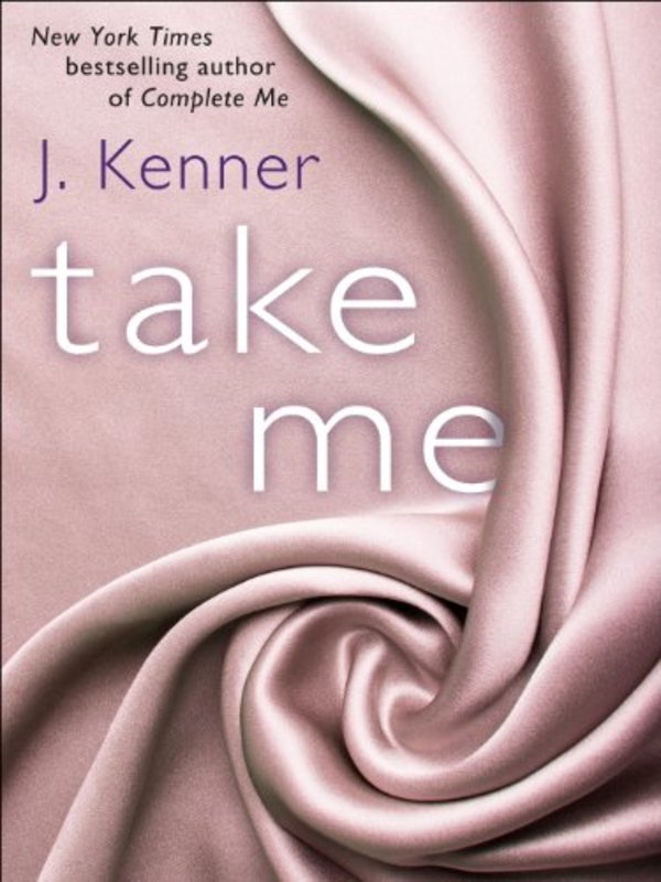 Book cover for "Take Me" by J Kenner
