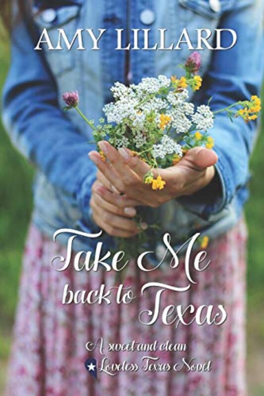 Book cover for "Take Me Back to Texas" by Amy Lillard