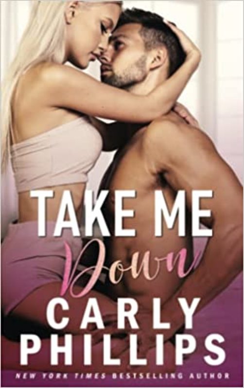 Book cover for "Take Me Down" by Carly Phillips