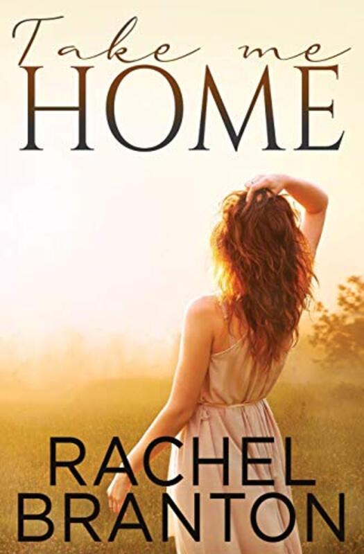 Book cover for "Take Me Home" by Rachel Branton