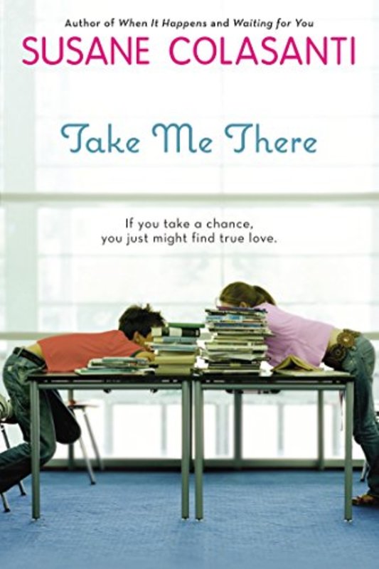 Book cover for "Take Me There" by Susane Colasanti