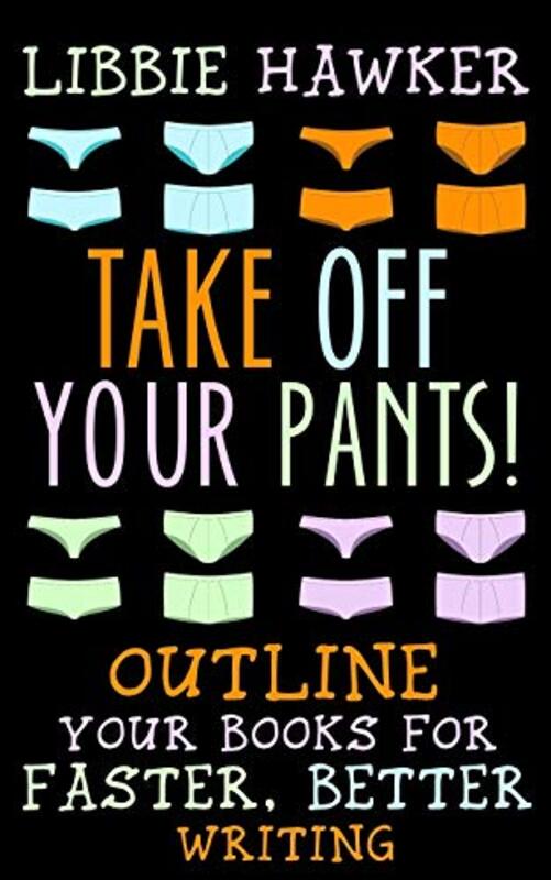 Book cover for "Take Off Your Pants!" by Libbie Hawker