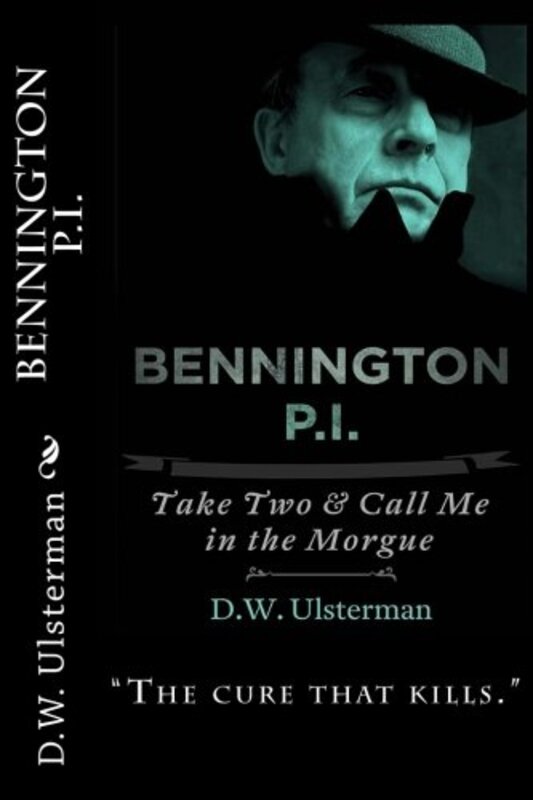 Book cover for "Take Two and Call Me in The Morgue" by DW Ulsterman