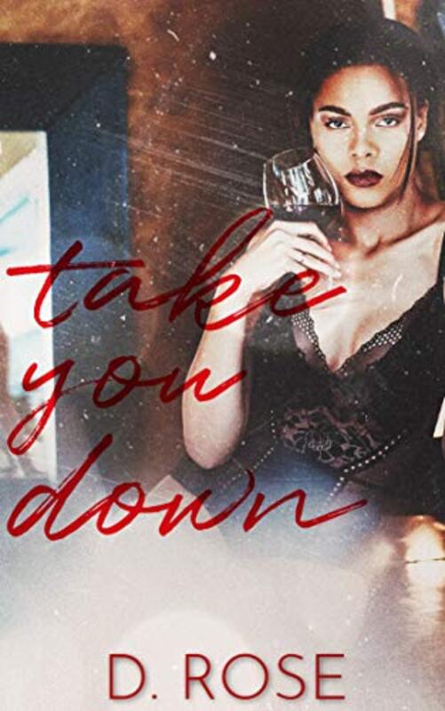 Book cover for "Take You Down" by D Rose