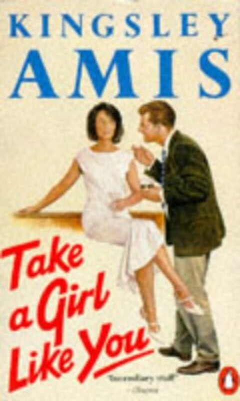 Book cover for "Take a Girl Like You" by Kingsley Amis