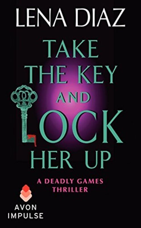 Book cover for "Take the Key and Lock Her Up" by Lena Diaz
