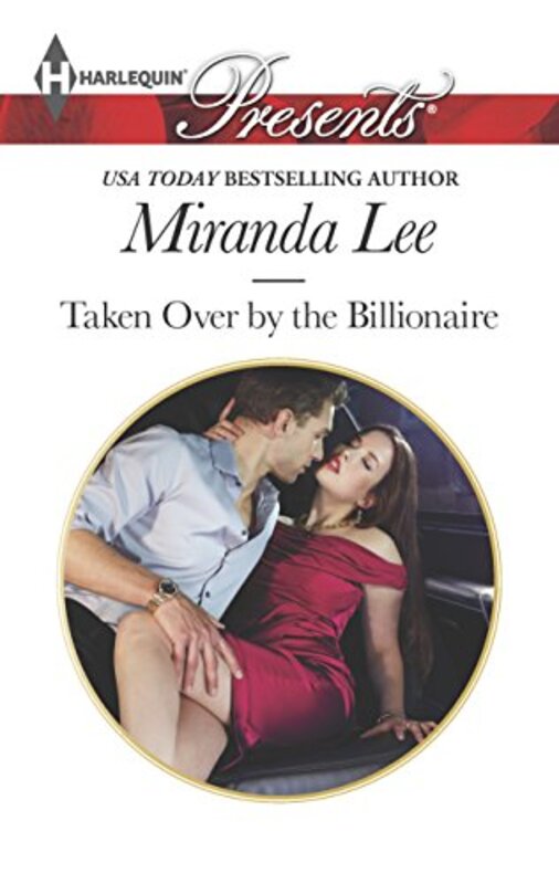 Book cover for "Taken Over by the Billionaire" by Miranda Lee