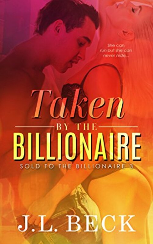 Book cover for "Taken by The Billionaire" by JL Beck