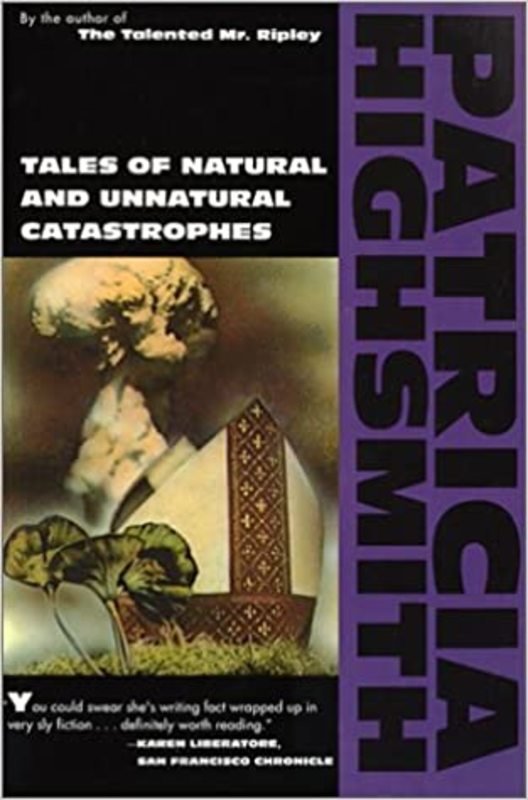 Book cover for "Tales of Natural and Unnatural Catastrophes" by Patricia Highsmith