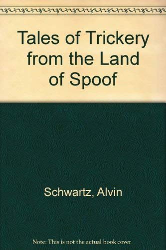 Book cover for "Tales of Trickery from the Land of Spoof" by Alvin Schwartz