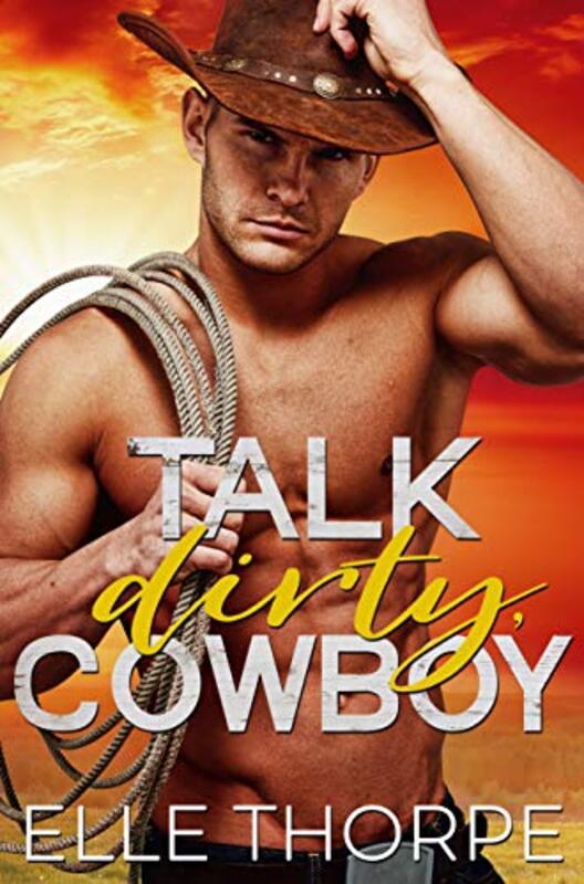 Book cover for "Talk Dirty, Cowboy" by Elle Thorpe