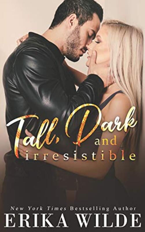 Book cover for "Tall, Dark, and Irresistible" by Erika Wilde