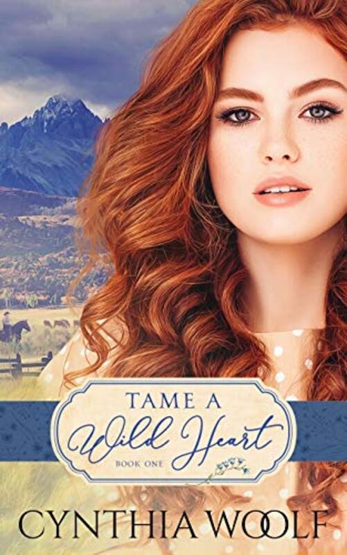 Book cover for "Tame A Wild Heart" by Cynthia Woolf