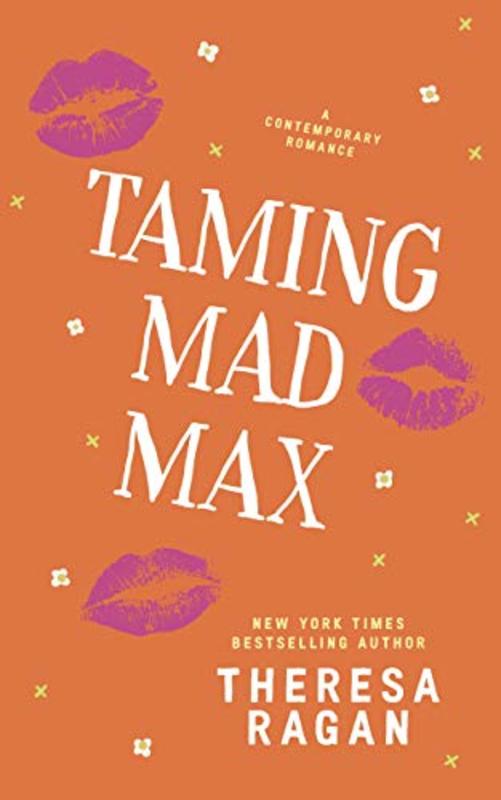 Book cover for "Taming Mad Max" by Theresa TR Ragan