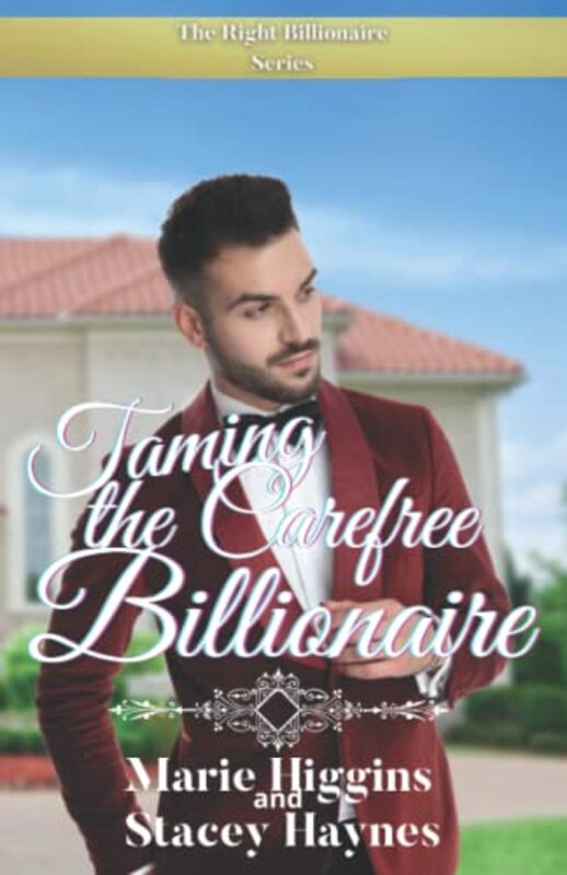 Book cover for "Taming the Carefree Billionaire" by Marie Higgins