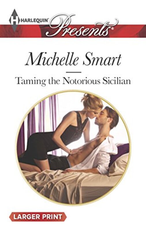 Book cover for "Taming the Notorious Sicilian" by Michelle Smart