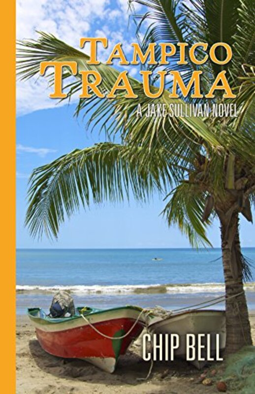 Book cover for "Tampico Trauma" by Chip Bell