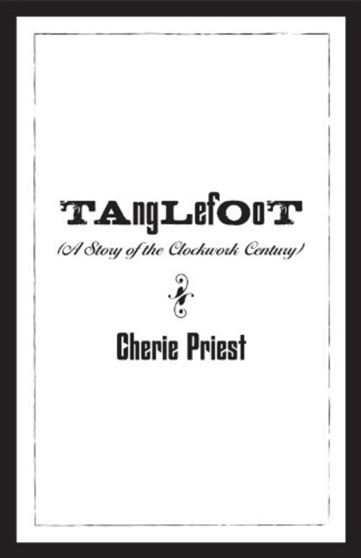 Book cover for "Tanglefoot" by Cherie Priest