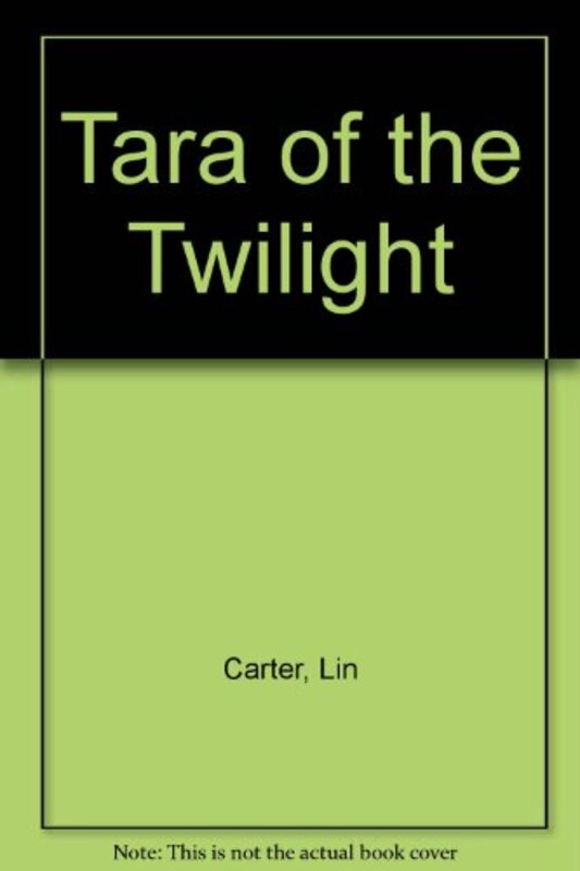 Book cover for "Tara of the Twilight" by Lin Carter