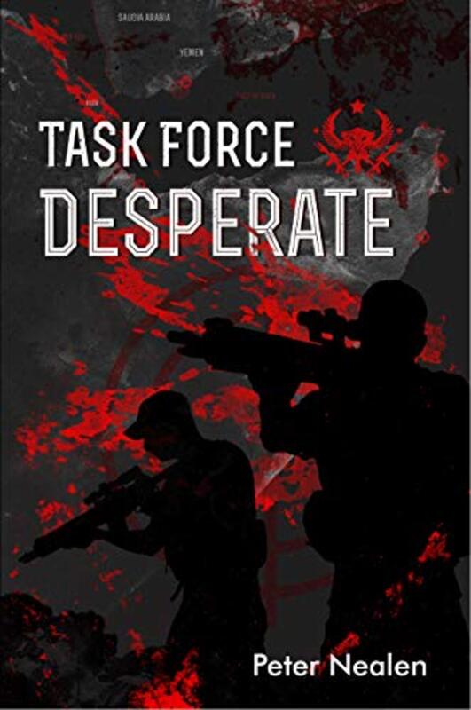 Book cover for "Task Force Desperate" by Peter Nealen