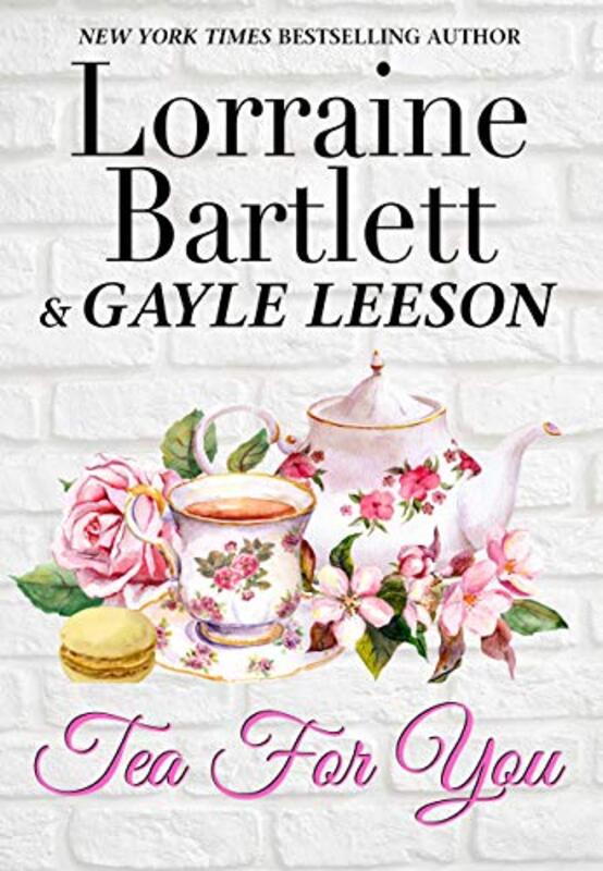 Book cover for "Tea For You" by Lorraine Bartlett