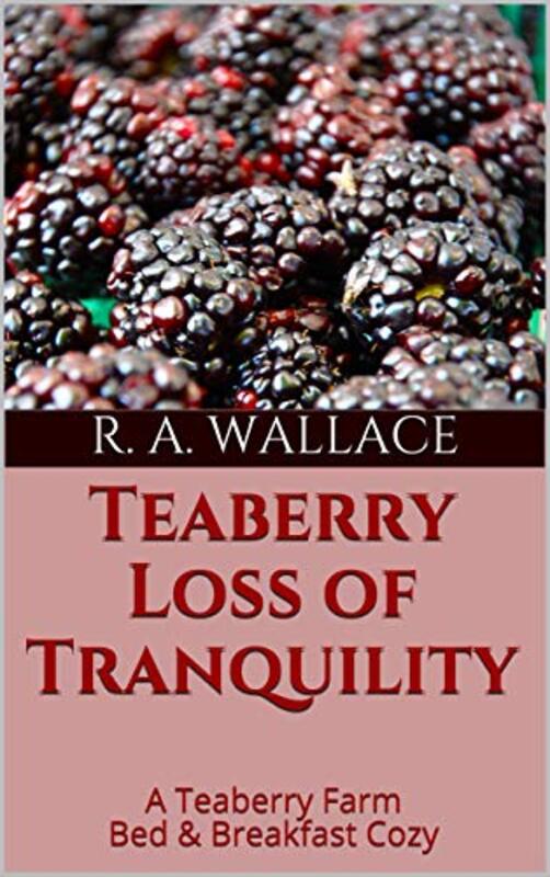 Book cover for "Teaberry Loss of Tranquility" by RA Wallace