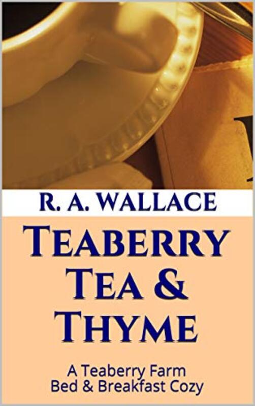 Book cover for "Teaberry Tea and Thyme" by RA Wallace