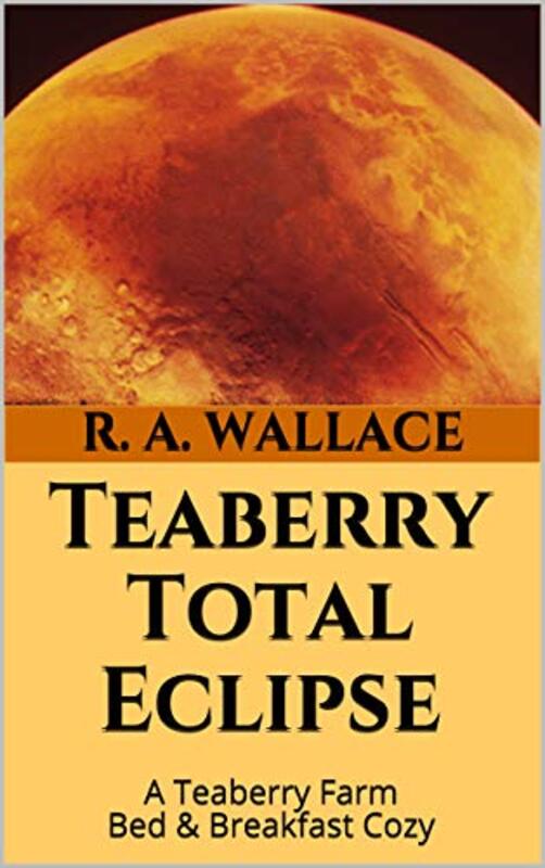 Book cover for "Teaberry Total Eclipse" by RA Wallace