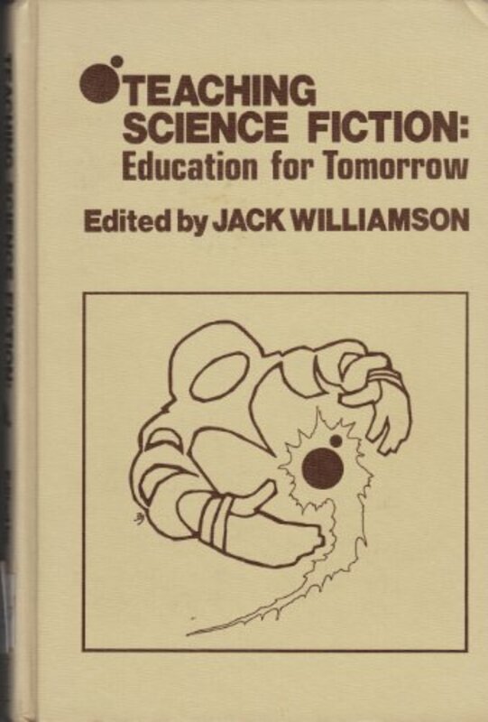 Book cover for "Teaching Science Fiction" by Jack Williamson