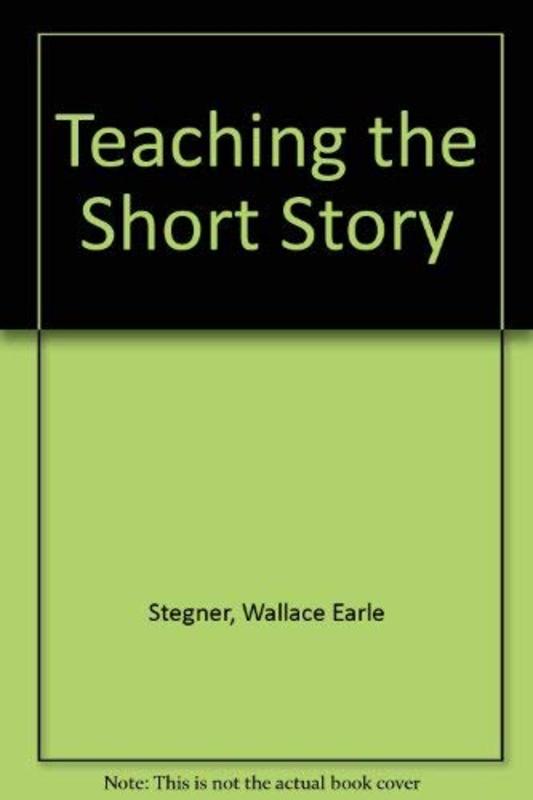 Book cover for "Teaching the Short Story" by Wallace Stegner