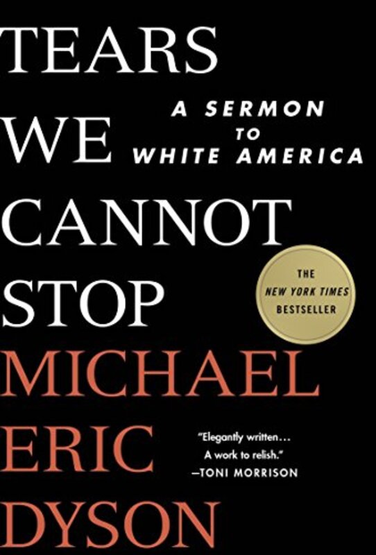 Book cover for "Tears We Cannot Stop" by Michael Eric Dyson