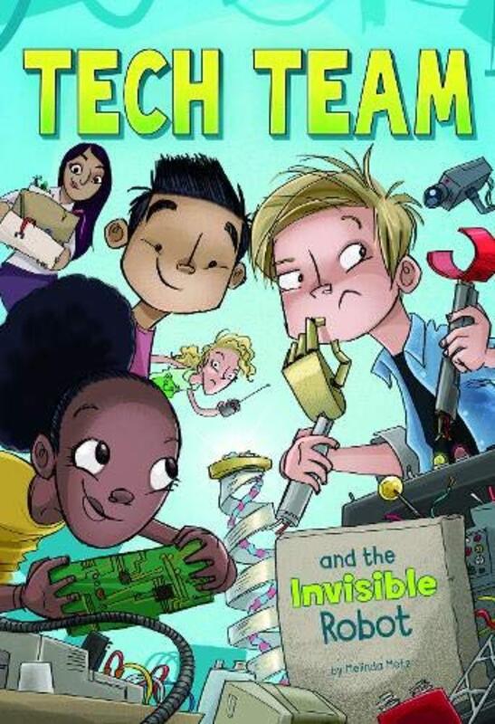 Book cover for "Tech Team and the Invisible Robot" by Melinda Metz