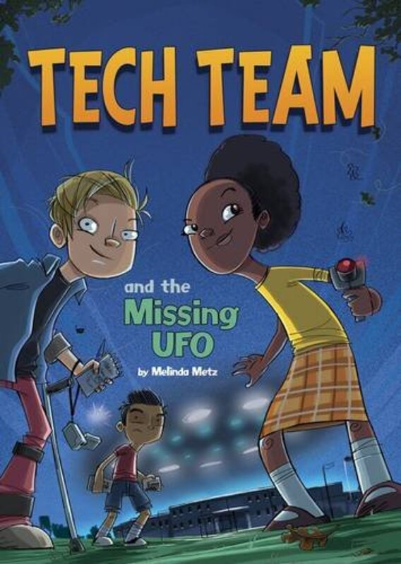 Book cover for "Tech Team and the Missing UFO" by Melinda Metz