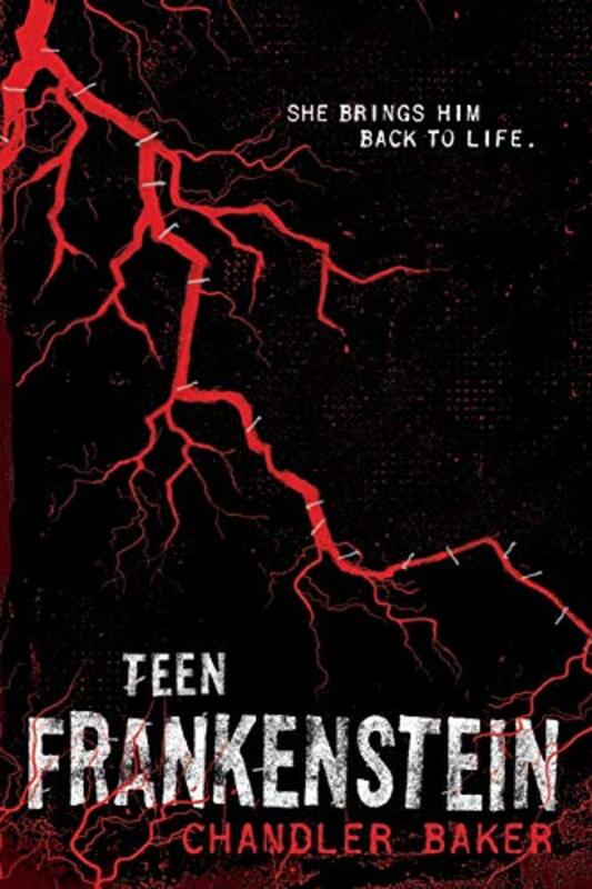 Book cover for "Teen Frankenstein" by Chandler Baker