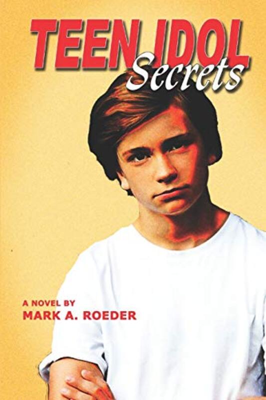 Book cover for "Teen Idol Secrets" by Mark A Roeder