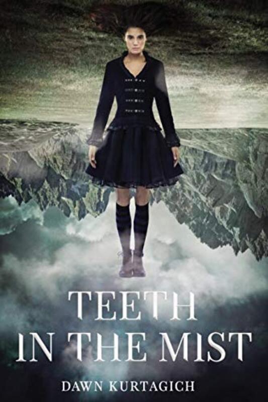 Book cover for "Teeth in the Mist" by Dawn Kurtagich