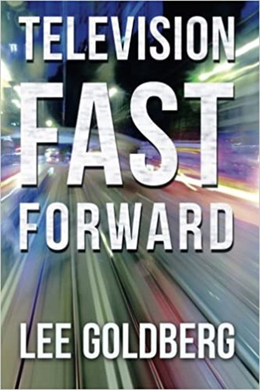 Book cover for "Television Fast Forward" by Lee Goldberg