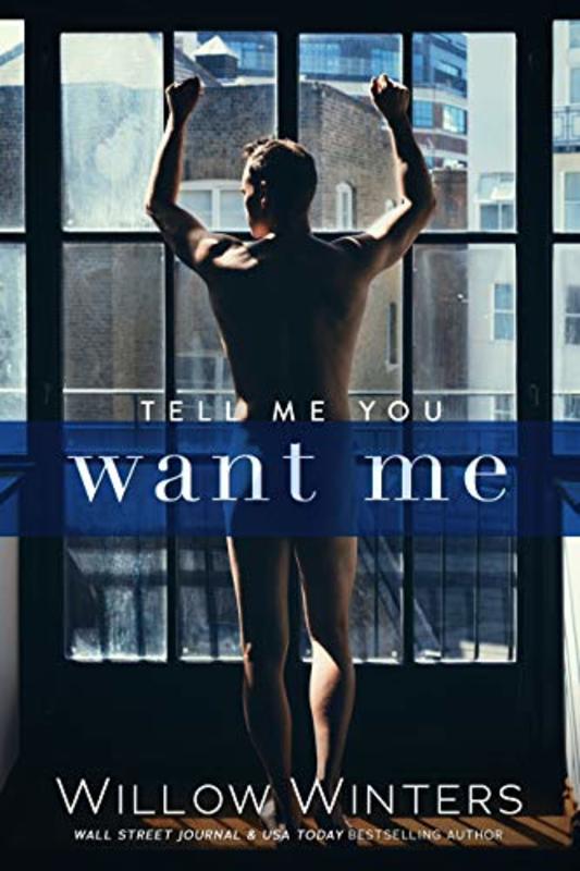 Book cover for "Tell Me You Want Me" by Willow Winters