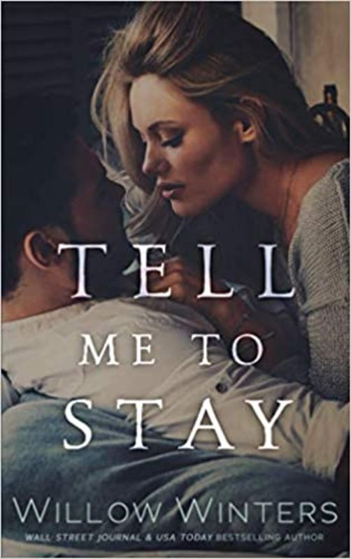 Book cover for "Tell Me to Stay" by Willow Winters