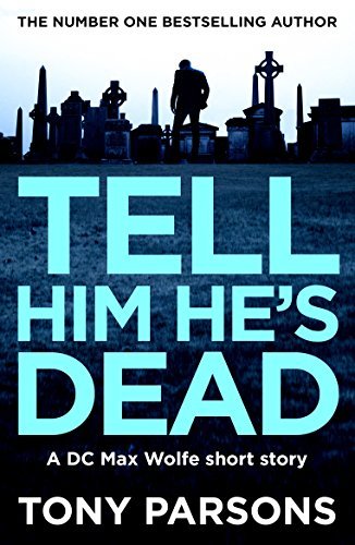 Book cover for "Tell Him He's Dead" by Tony Parsons