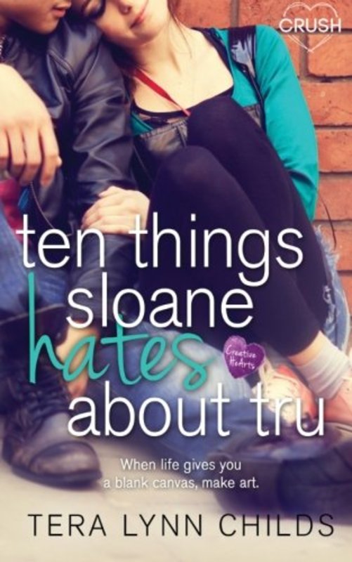 Book cover for "Ten Things Sloane Hates about Tru" by Tera Lynn Childs