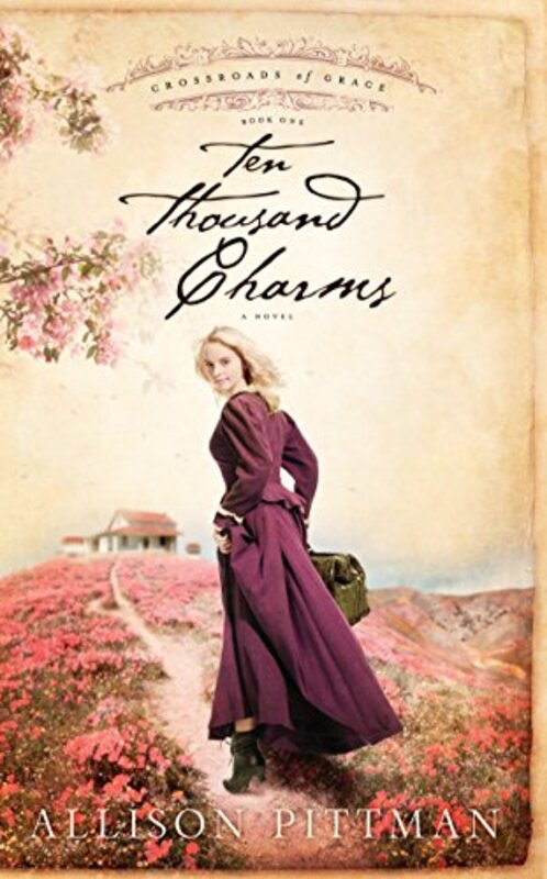 Book cover for "Ten Thousand Charms" by Allison Pittman
