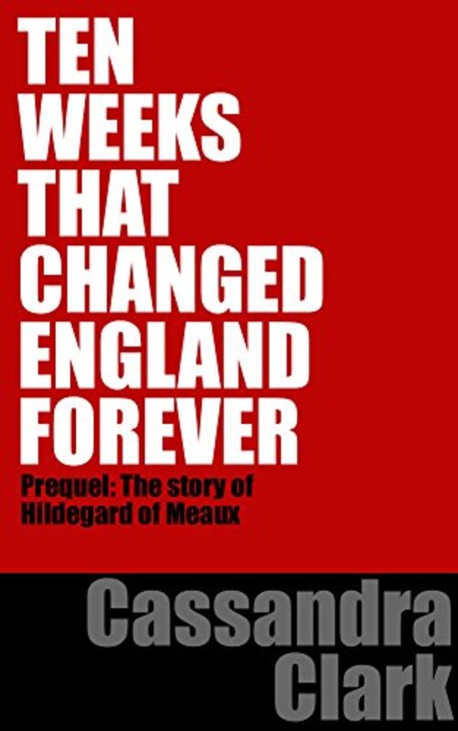 Book cover for "Ten Weeks That Changed England Forever" by Cassandra Clark