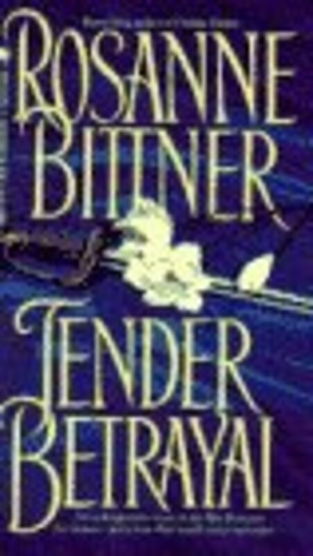 Book cover for "Tender Betrayal" by Rosanne Bittner