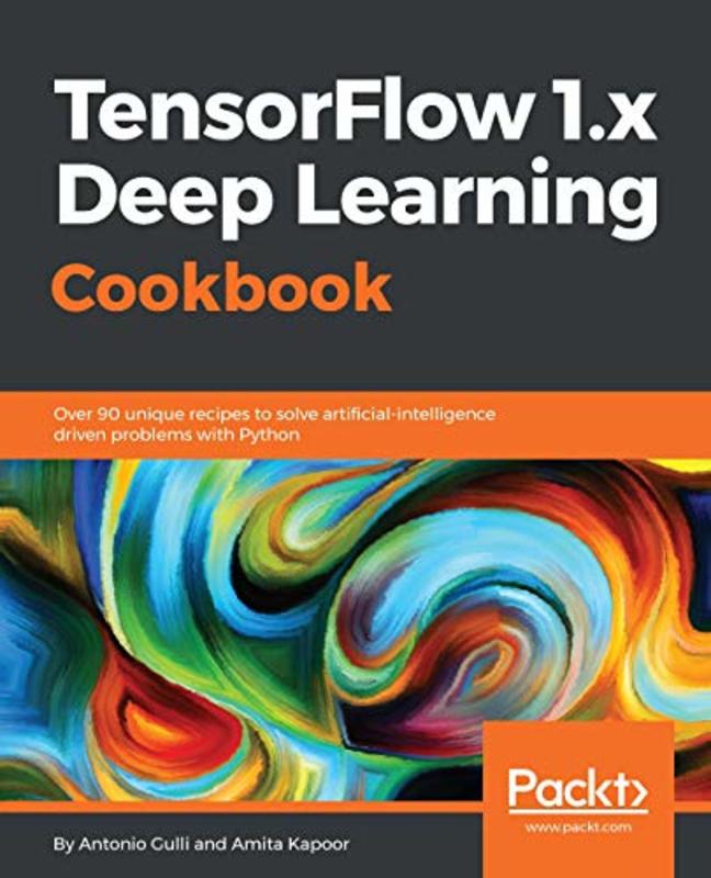 Book cover for "TensorFlow 1.x Deep Learning Cookbook" by Antonio Gulli
